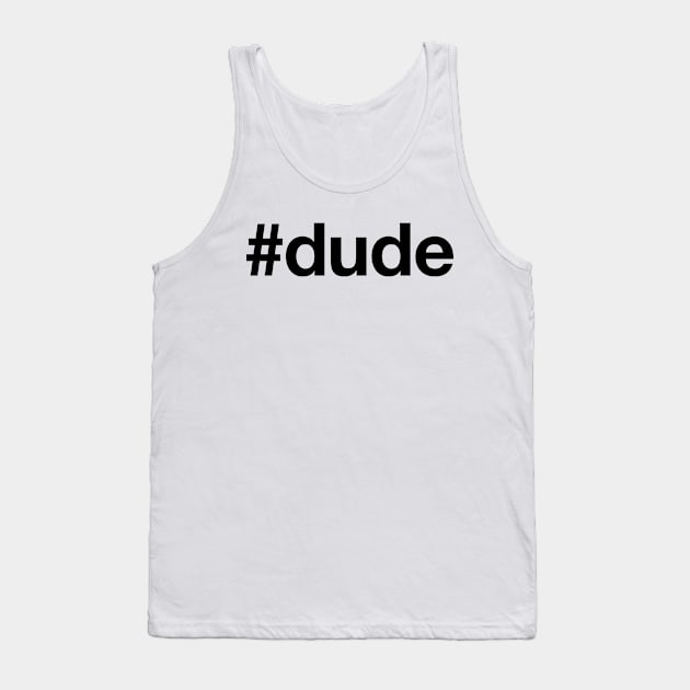 DUDE Tank Top by eyesblau